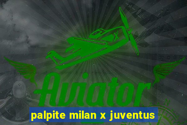 palpite milan x juventus